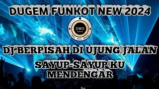 FUNKOT - SAYUP SAYUP KU MENDENGAR - DJ BERPISAH DI UJUNG JALAN !!! FUNKOT REMIX NEW 2024