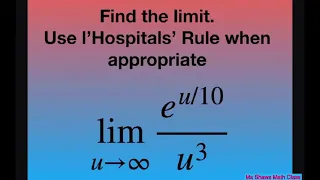 Find the limit as u approaches infinity of e^(u/10)/u^3. l’Hopital’s Rule