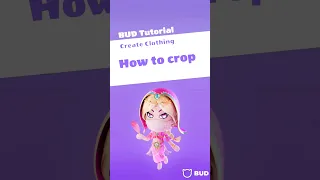 Tutorial: How to crop while creating clothing in BUD