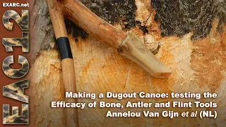 Making a Dugout Canoe: Testing the Efficacy of Bone, Antler and Flint Tools