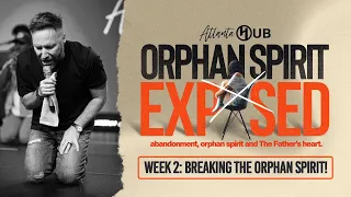 ORPHAN SPIRIT EXPOSED: BREAKING the ORPHAN SPIRIT