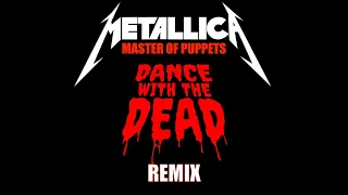 METALLICA - Master of Puppets (DANCE WITH THE DEAD remix)