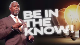 Be In the Know! | Bishop Dale C. Bronner | Word of Faith Family Worship Cathedral