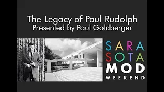 The Legacy of Paul Rudolph | Paul Goldberger, SarasotaMOD 2018