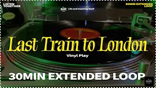 [⏰30min] ✨Electric Light Orchestra - Last Train to London - Vinyl Play