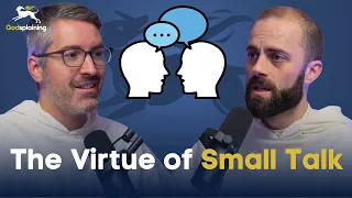 The Virtue of Small Talk | Fr. Gregory Pine & Fr. Joseph-Anthony Kress