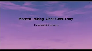 Modern Talking- Cheri Cheri Lady ( 1h slowed+reverb)
