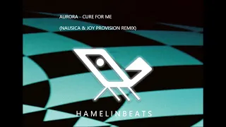 AURORA-Cure for Me(Nausica & Joy Provision Remix)