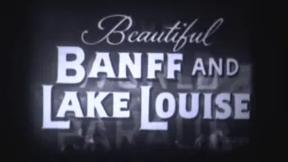 Banff and Lake louise historical footage