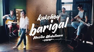 Kukchoy - Barigal (Nasiba Abdullaeva Cover)