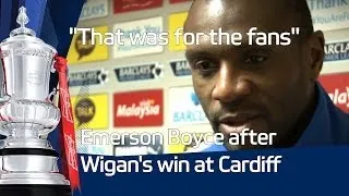 Emmerson Boyce "today's win was for the fans", Wigan Athletic vs Cardiff City in the FA Cup