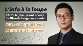 RCEP, le plus grand accord de libre-échange au monde: une Asie qui défend le multilatéralisme