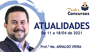 Atualidades 11/04 a 18/04/2021 - Prof. Arnaldo Vieira