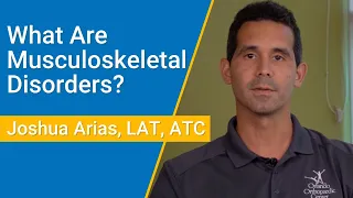 What Are Musculoskeletal Disorders (MSDs)? | Joshua Arias, LAT, ATC