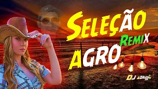 SELEÇÃO AGRO REMIX (( DjAdriano MS )) Sertanejo Remix #
