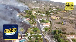 Las 7:00 de Hoy por Hoy | El volcán arrasa poblados en La Palma