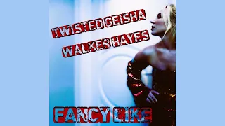TWISTED GEiSHA x Walker Hayes - Fancy Like