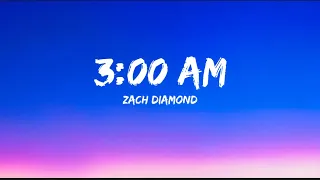 3:00 Am - Zach Diamond || Lyrics