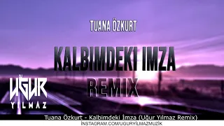 Tuana Özkurt   Kalbimdeki İmza Remix 1080p