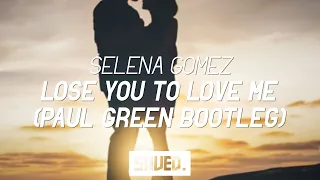 Selena Gomez - Lose You To Love Me (Paul Green Bootleg)