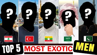 Top 5 Exotic Countries: Hottest Men Revealed (2024)