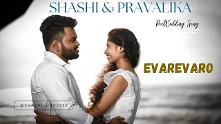 Shashi & Pravalika Pre Wedding Song || Evarevaro || Animal Telugu