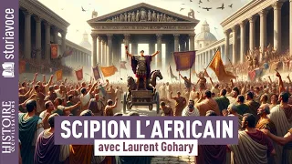 Scipion l'Africain (235-183 av J.-C.) : le sauveur de Rome, avec Laurent Gohary