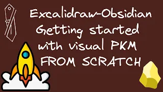 Getting Started with Visual PKM from scratch using Obsidian-Excalidraw