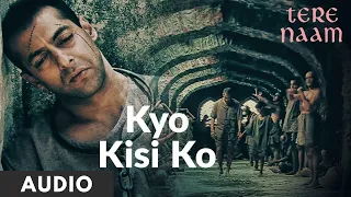 Kyo Kisi Ko (Audio) | Tere Naam | Salman Khan, Bhumika Chawla |Udit Narayan, Himesh Reshammiya