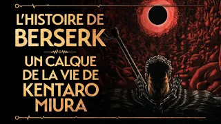 L'HISTOIRE DE BERSERK - UN CALQUE DE LA VIE DE KENTARO MIURA (FEAT ALT 236) - PVR #42