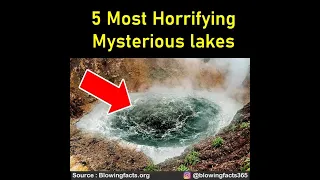 5 Most Horrifying Mysterious Lakes In the World