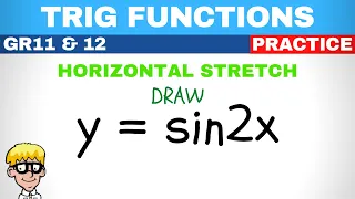 Trig functions grade 11 and 12: Horizontal stretch