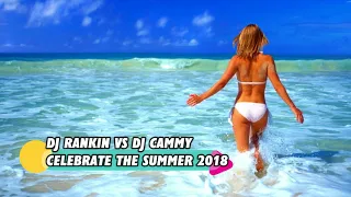 DJ Rankin vs DJ Cammy - Celebrate The Summer 2018