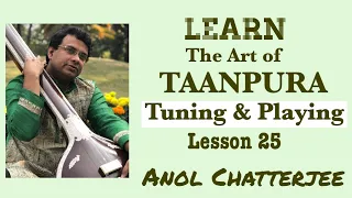 Taanpura | Tuning | Playing | Lesson 25 | Anol Chatterjee
