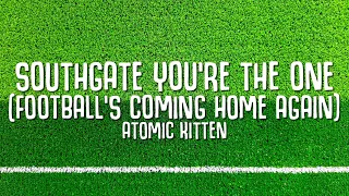 Southgate You're The One (Football's Coming Home Again) Lyrics - Atomic Kitten