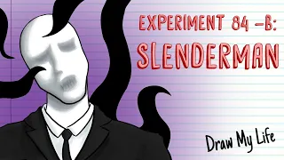 EXPERIMENT 84-B: THE ORIGIN OF SLENDERMAN | Draw My Life