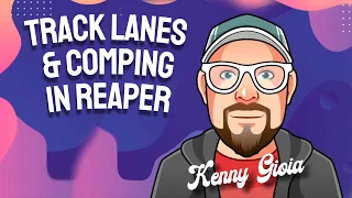 Track Lanes & Comping in REAPER 7