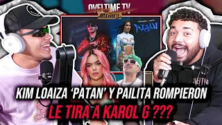 KIM LOAIZA, PAILITA - PATAN 😱 (REACCION) TIRADERA A KAROL G!! OVELTIME TV