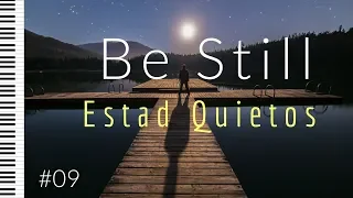BE STILL - ESTAD QUIETOS | Worship Instrumental Prayer Music - Musica de Adoracion para orar #09