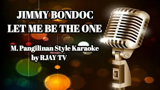 JIMMY BONDOC LET ME BE THE ONE M.PANGILINAN STYLE KARAOKE - RJAY Tv CHANNEL MO V45