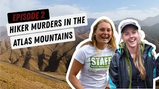 Hikers MURDERED in the Moroccan Atlas Mountains | Tragic Deaths of Louisa Jespersen & Maren Ueland