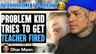 Dhar Mann - PROBLEM KID Tries To Get TEACHER FIRED, What Happens Next Is Shocking [reaction]