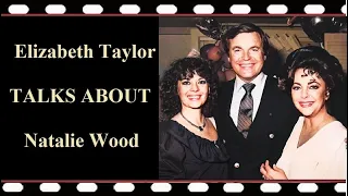 Elizabeth Taylor TALKS ABOUT Natalie Wood