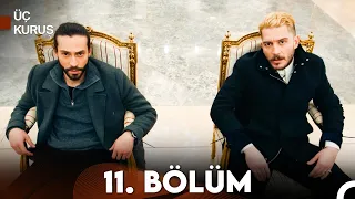 Üç Kuruş 11. Bölüm