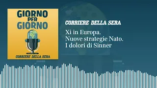 Xi in Europa. La Nato e l’avanzata russa. I dolori di Sinner