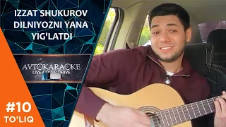 Avto karaoke 10-son Izzat Shukurov Dilniyozni yana yig'latdi!