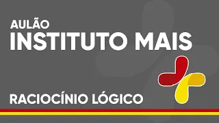 AULÃO RACIOCÍNIO LÓGICO - INSTITUTO MAIS