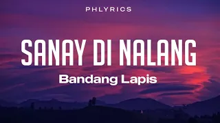 Bandang Lapis | Sana'y Di Nalang | Lyrics