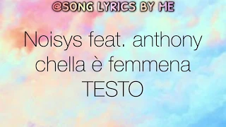 Noisys ft. Anthony - chella è femmena [TESTO]