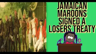 The Truth About The Treaty The Maroons Signed || How The Maroons Signed Away Their Freedom